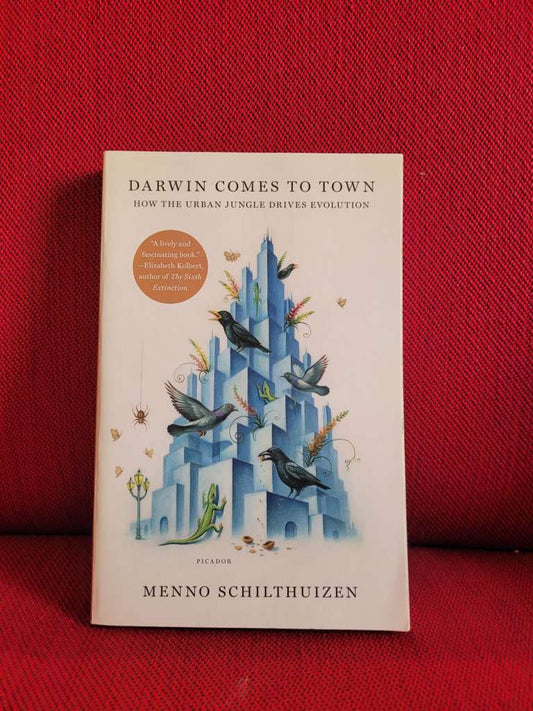 Darwin Comes to Town : How the Urban Jungle Drives Evolution by Menno Schilthuizen