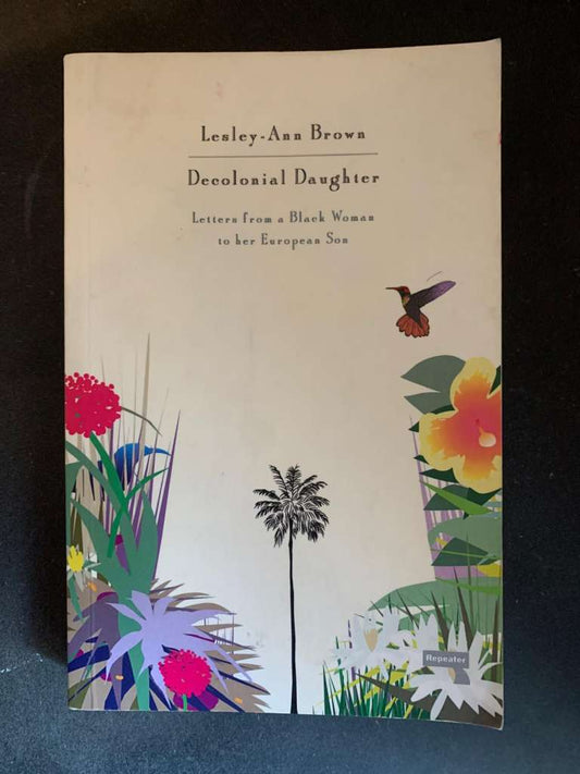 Decolonial Daughter by Lesley-Ann Brown