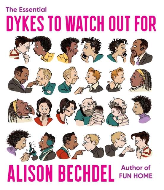 The Essential Dykes to Watch Out For by Alison Bechdel