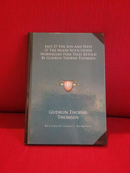 East O' the Sun and West O' the Moon With Other Norwegian Folk Tales by Gudrun Thorne´Thomsen