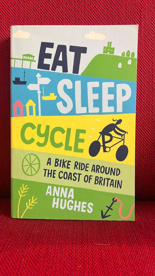 Eat, Sleep, Cycle by Anna Hughes
