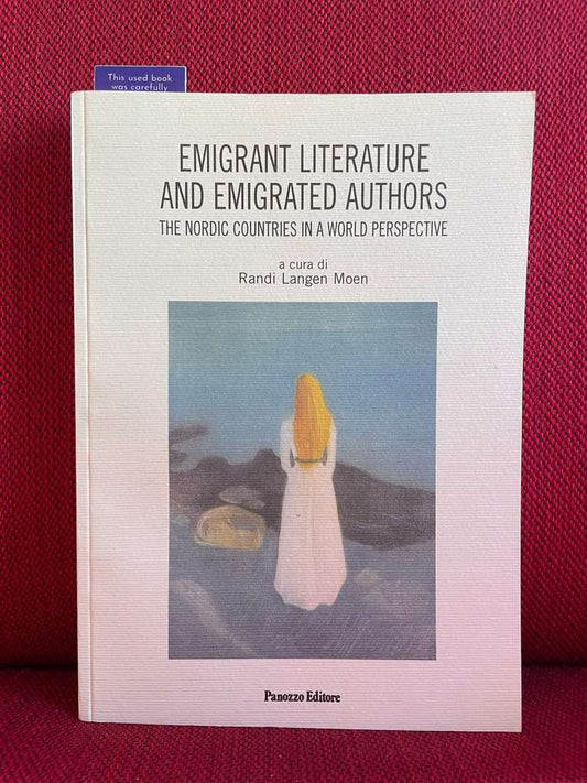 Emigrant Literature and Emigrated Authors by Randi Langen Moen