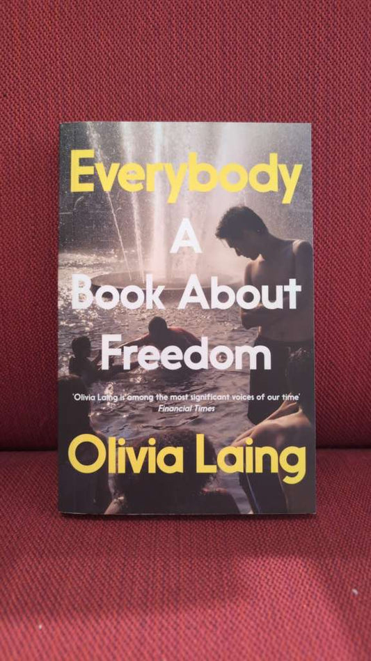 Everybody : A Book About Freedom by Olivia Laing