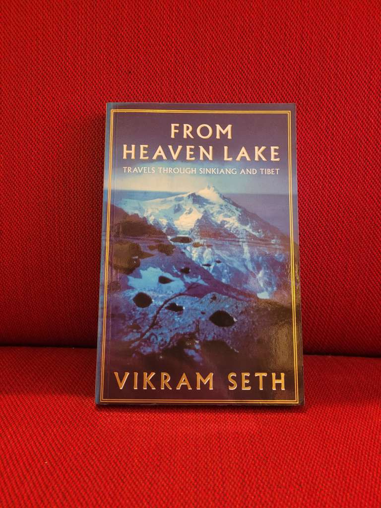 From Heaven Lake: Travels Through Sinkiang and Tibet by Vikram Seth