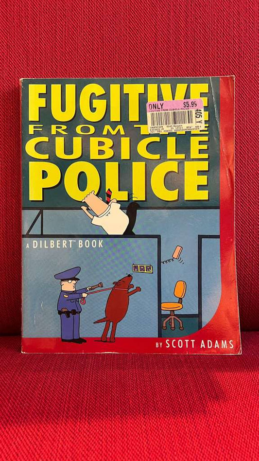 Fugitive From the Cubicle Police by Scott Adams