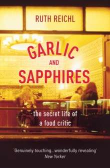 Garlic and Sapphires by Ruth Reichl