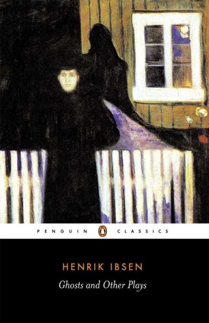 Ghosts, A Public Enemy, When We Dead Wake by Henrik Ibsen