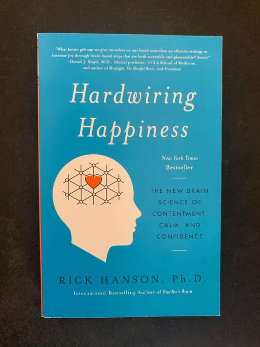 Hardwiring Happiness by Rick Hanson Ph.D