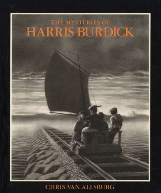 The Mysteries of Harris Burdick by Chris Van Allsburg