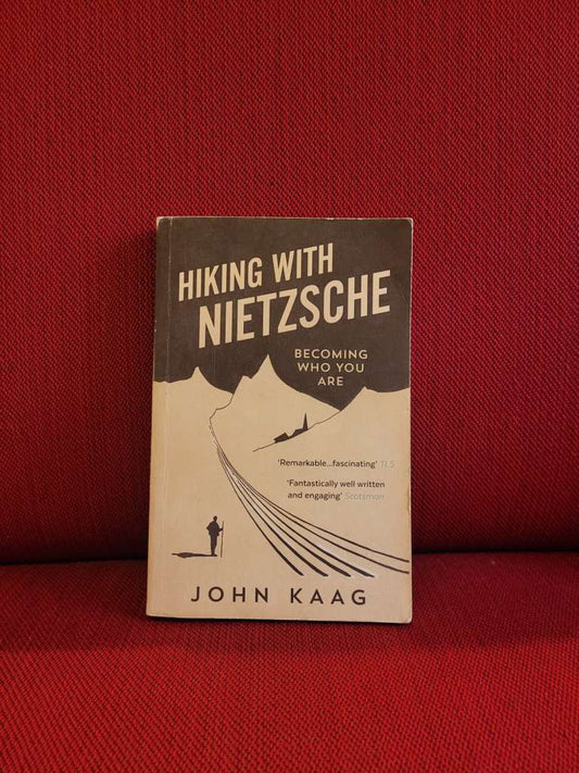 Hiking with Nietzsche : Becoming Who You Are by John Kaag