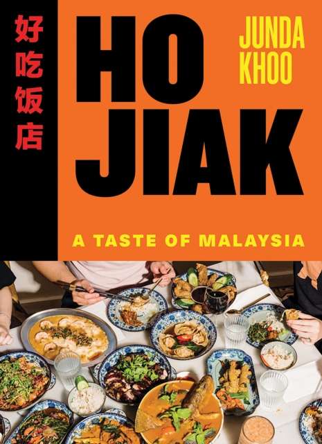 Ho Jiak : A Taste of Malaysia by Junda Khoo