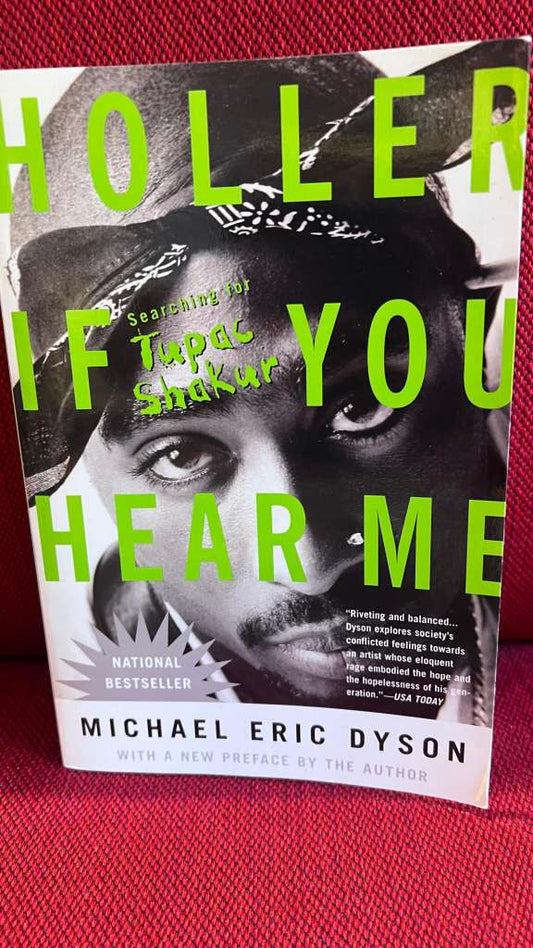 Holler If You Hear Me : Searching for Tupac Shakur by Michael Dyson