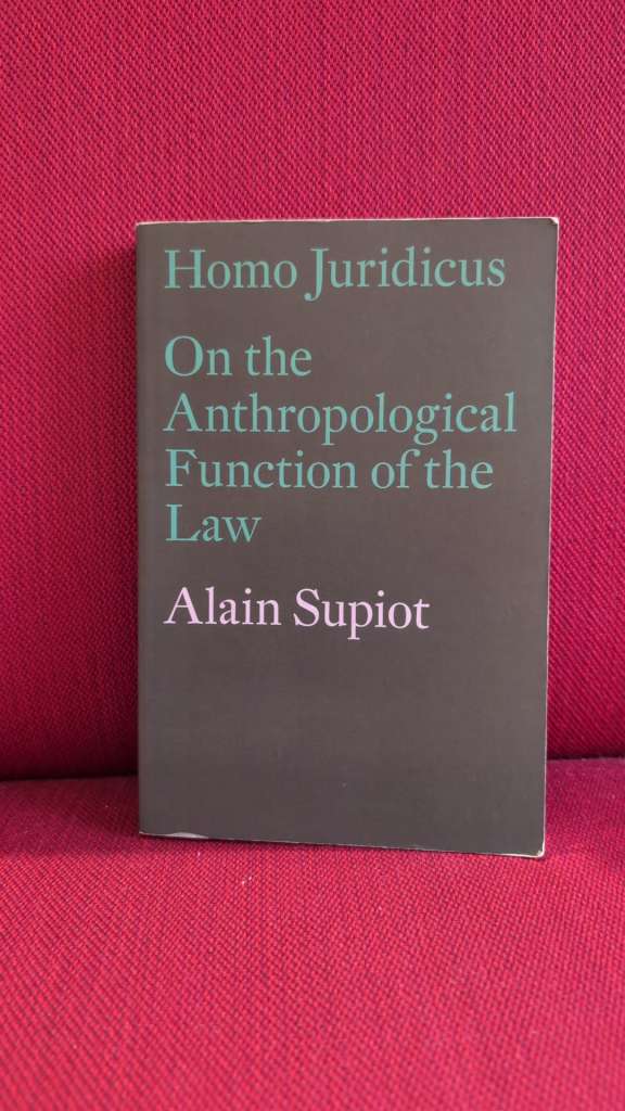 Homo Juridicus : On the Anthropological Function of the Law by Alain Supiot