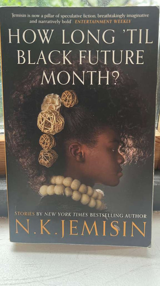 How Long 'til Black Future Month? by N.K. Jemisin