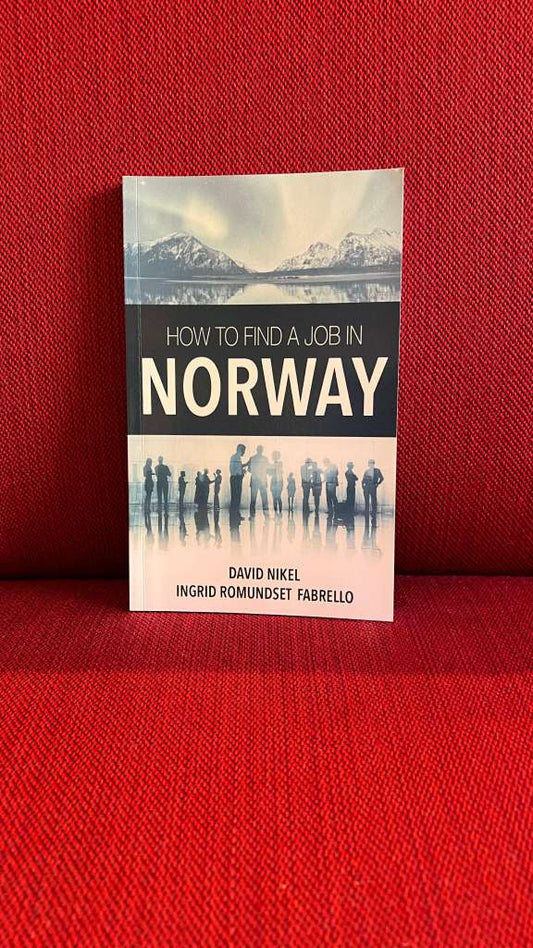 How to Find a Job in Norway by David Nikel and Ingrid Romundset Fabrello