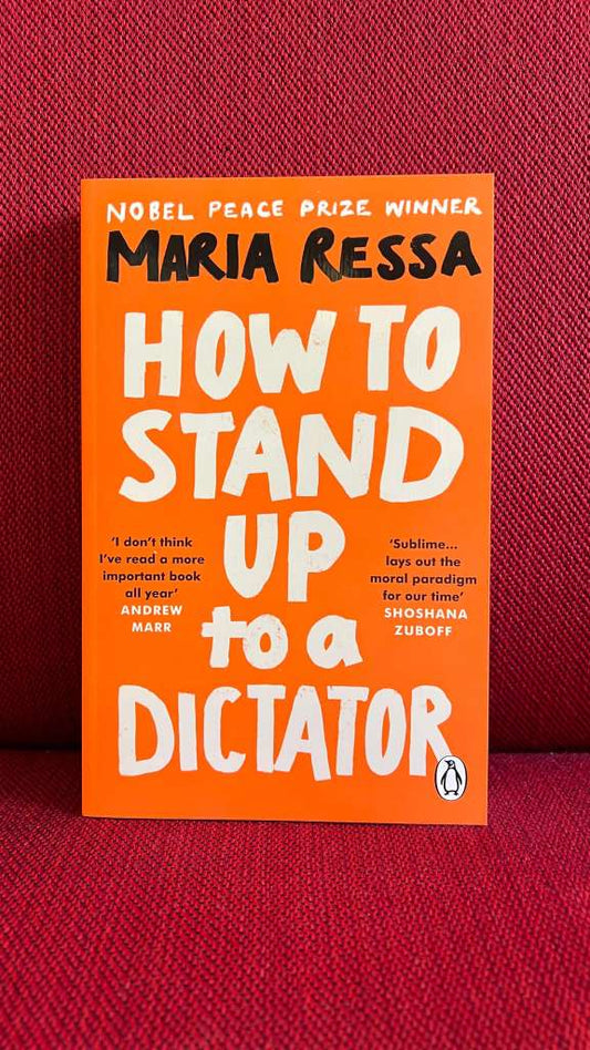 How to Stand Up to a Dictator by Maria Ressa