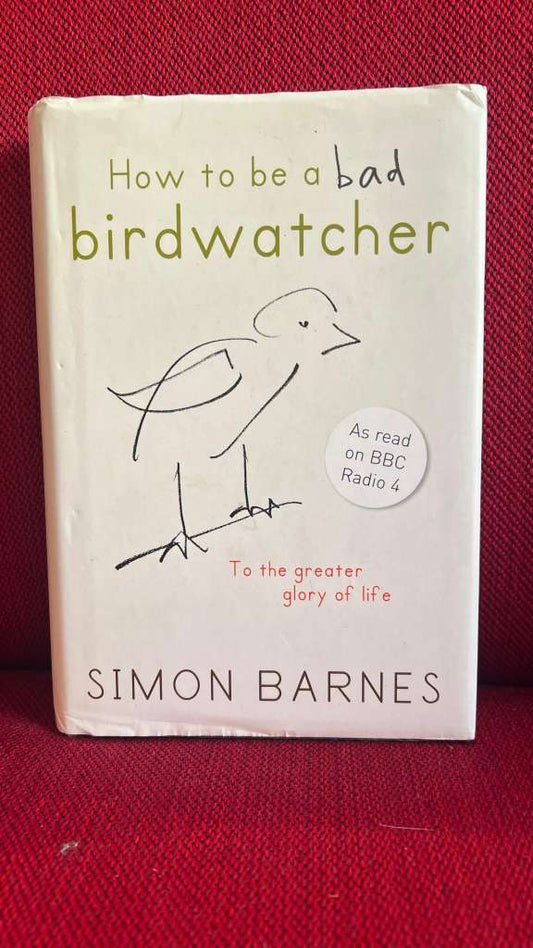 How to be a Bad Birdwatcher by Simon Barnes