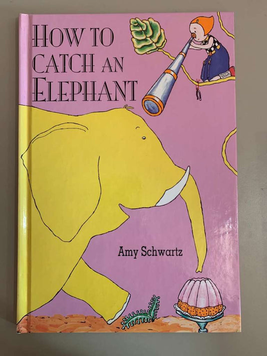 How to Catch an Elephant by Amy Schwartz