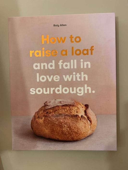 How to Raise a Loaf by Roly Allen