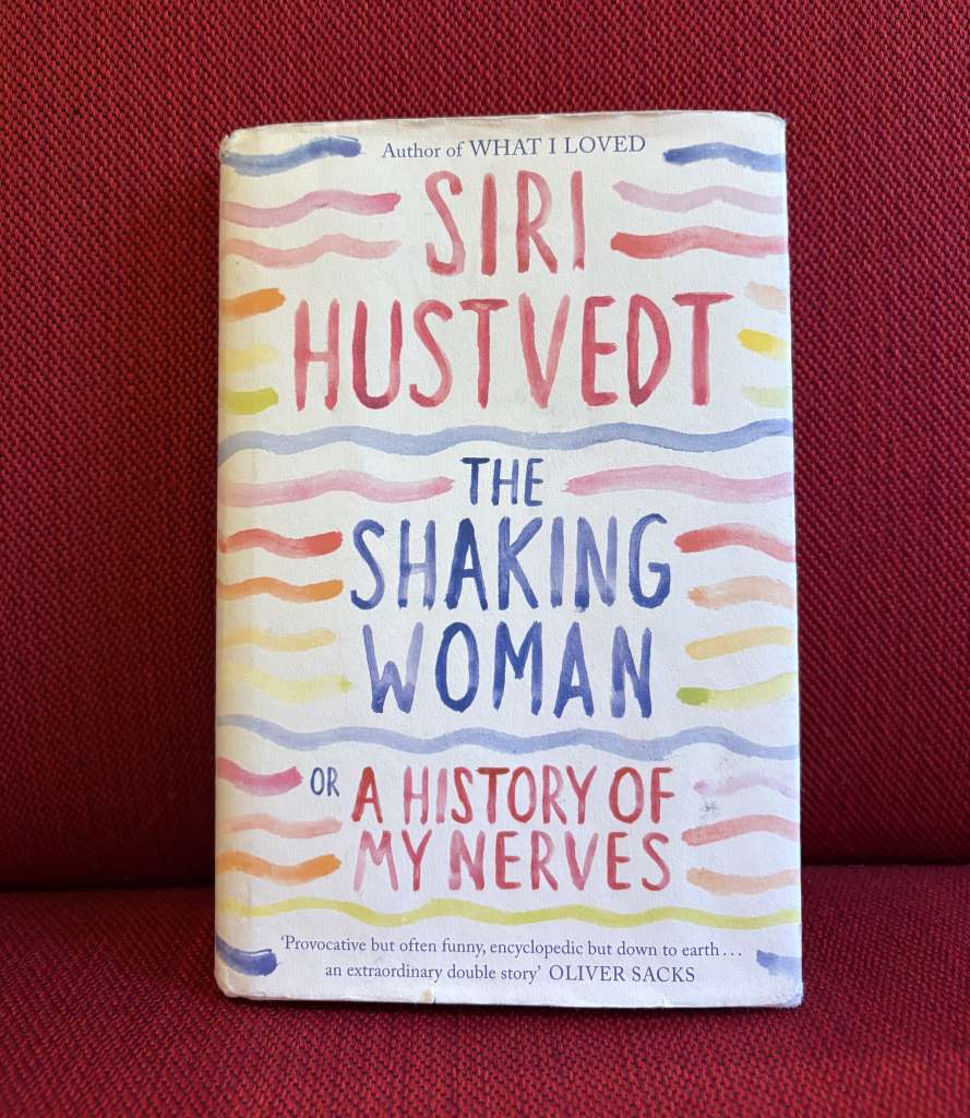 The Shaking Woman or a History of My Nerves by Siri Hustvedt
