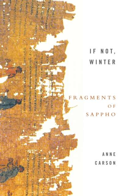 If Not, Winter by Sappho ed Anne Carson