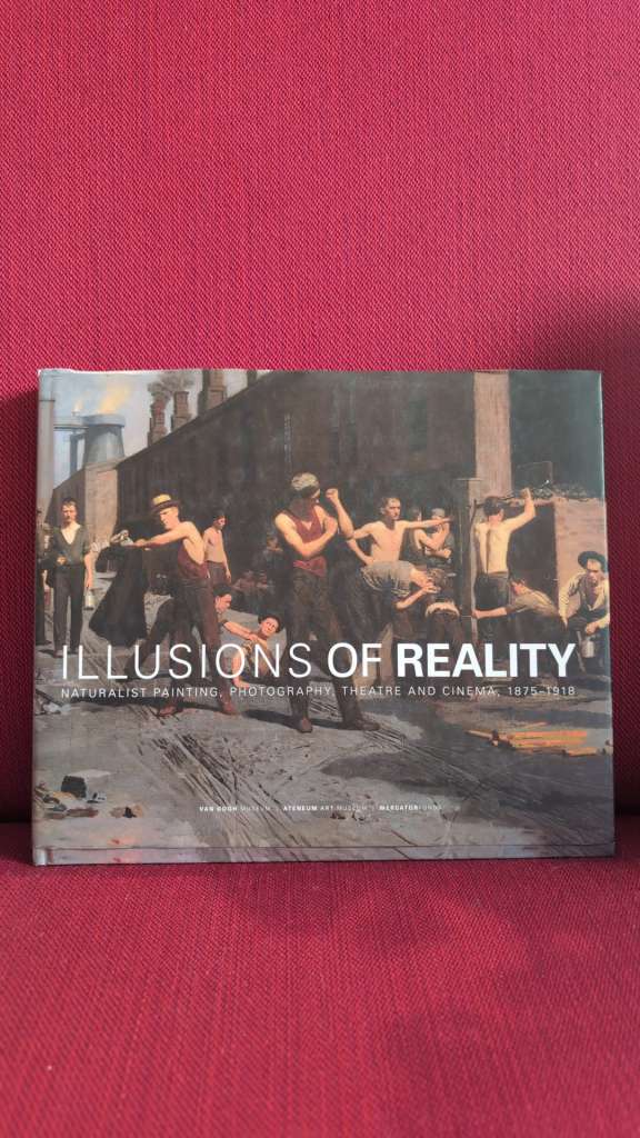 Illusions of Reality : Naturalist Painting, Photography and Cinema, 1875-1918