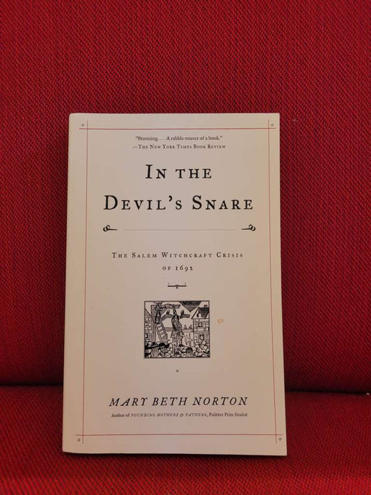 In the Devil's Snare : The Salem Witchcraft Crisis of 1692 by Mary Beth Norton