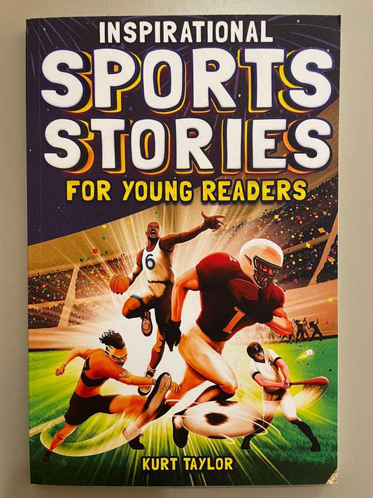 Inspirational Sports Stories for Young Readers by Kurt Taylor