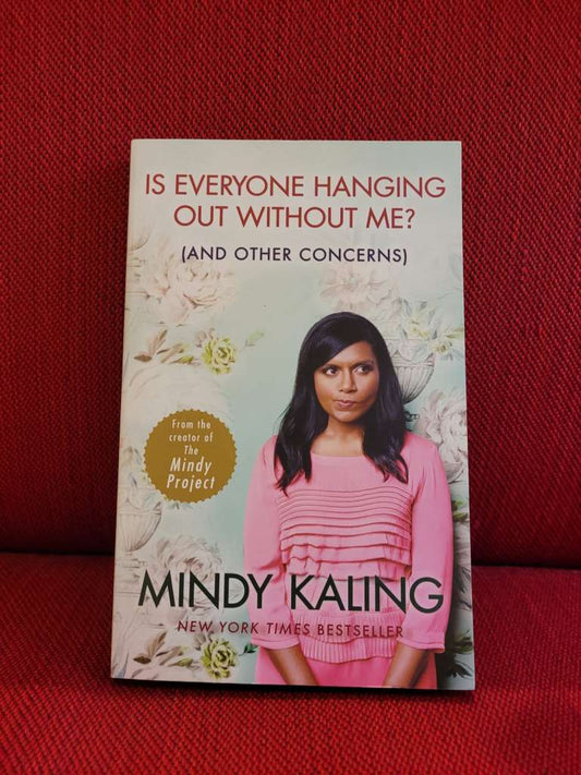 Is Everyone Hanging Out Without Me? : (And other concerns) by Mindy Kaling