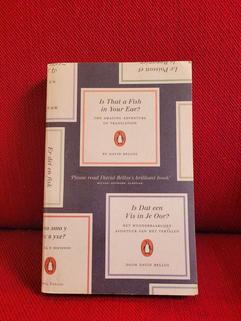 Is That a Fish in Your Ear? : Translation and the Meaning of Everything by David Bellos