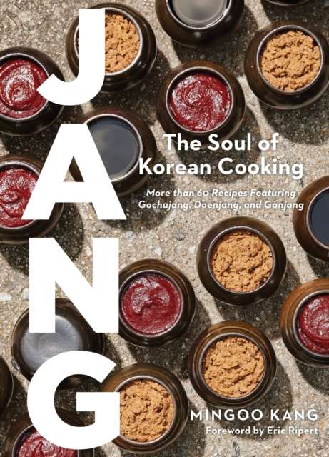 Jang : The Soul of Korean Cooking Mingoo Kang (Author) , Joshua David Stein (Author) , Nadia Cho (Author)