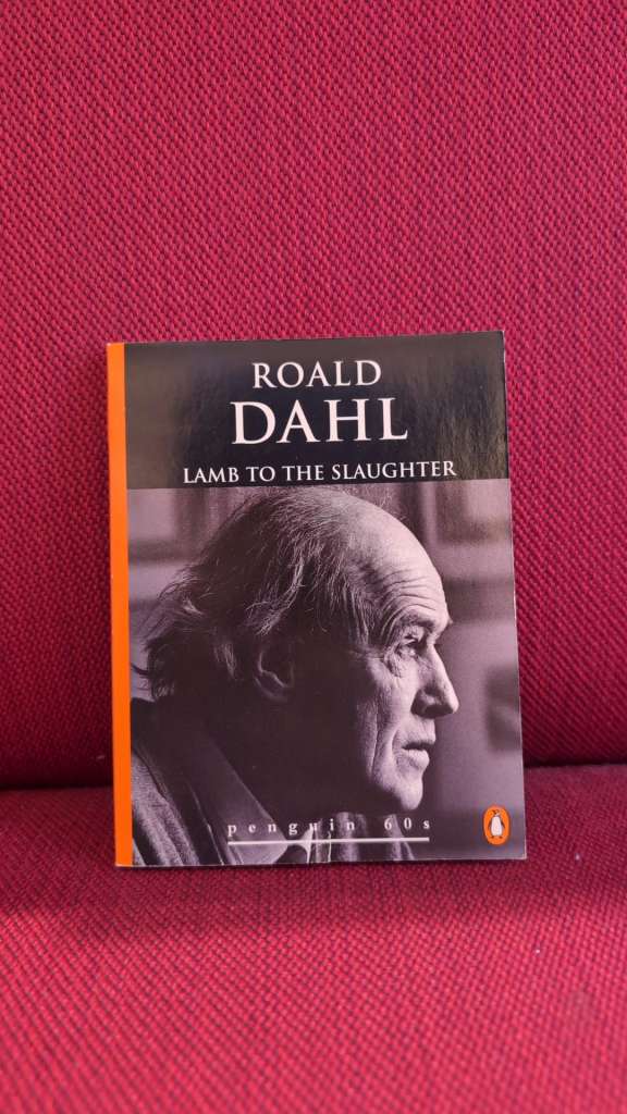 Lamb to the Slaughter by Roald Dahl