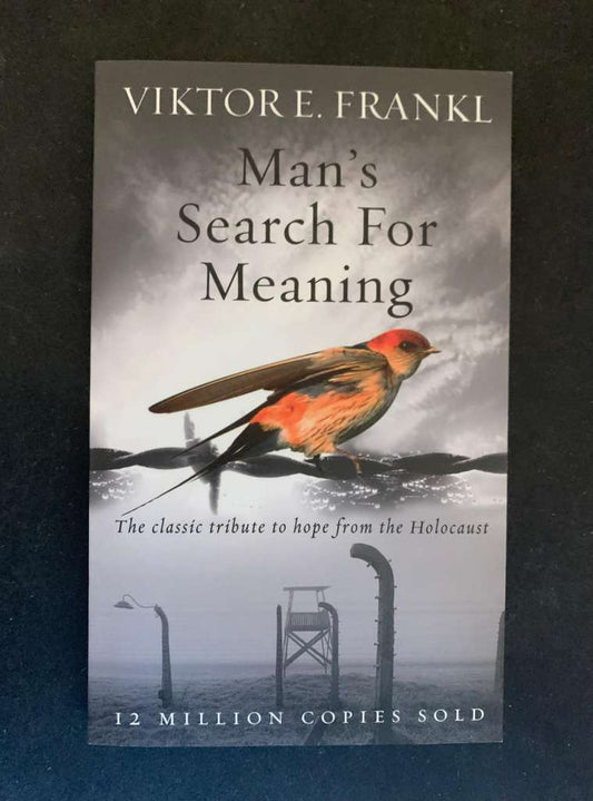 Man's Search for Meaning by Viktor E. Frankl