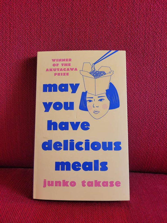May You Have Delicious Meals by Junko Takase