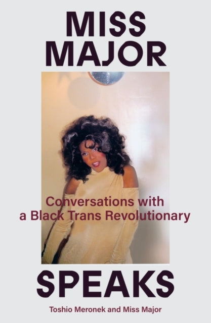 The Learning Book Club June 2026: Miss Major Speaks : Conversations with a Black Trans Revolutionary by Miss Major Griffin-Gracy and Toshio Meronek
