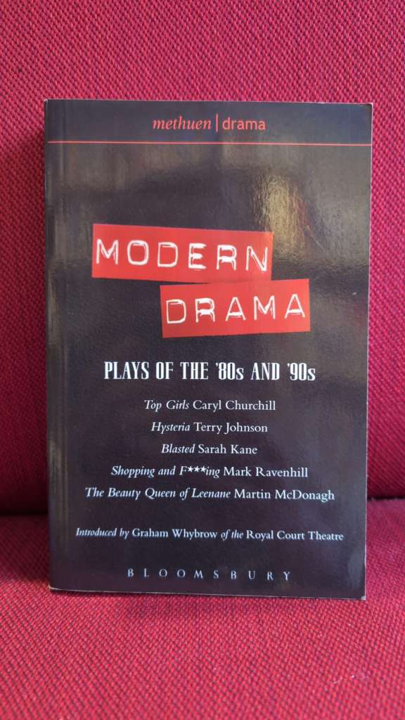 Modern Drama: Plays of the '80s and '90s : Top Girls; Hysteria; Blasted; Shopping & F***ing; The Beauty Queen of Leenane by Caryl Churchill (Author) , Mark Ravenhill (Author) , Martin McDonagh (Author) , Sarah Kane (Author) , Terry Johnson (Author)