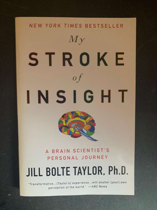 My Stroke of Insight by Jill Bolte Taylor Ph.D