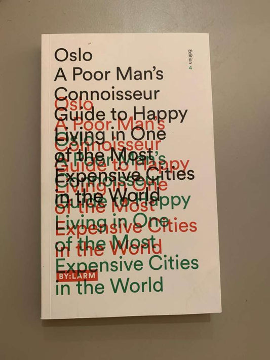 Oslo - A Poor Man's Connoisseur Guide to Happy Living by Larm