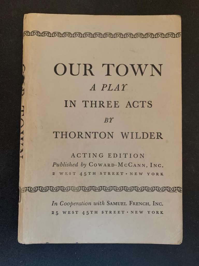 Our Town, A Play in Three Acts by Thornton Wilder