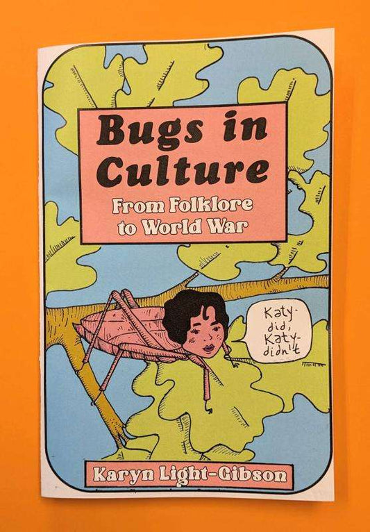 Bugs in Culture: From Folklore to World War by Microcosm Pug