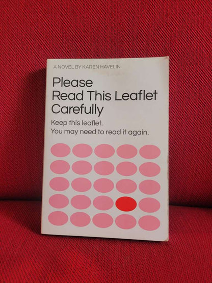 Please Read This Leaflet Carefully . Keep this leaflet. You may need to read it again. By Karen Havelin