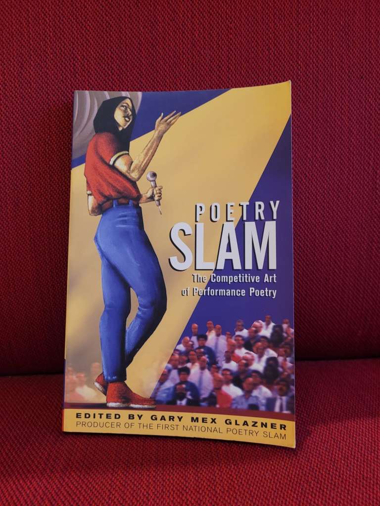 Poetry Slam : The Competitive Art of Performance Poetry edited by Gary Mex Glazner