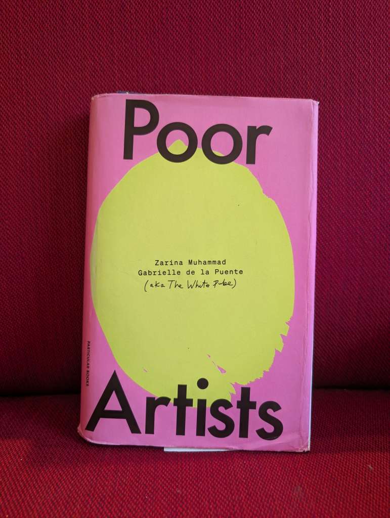 Poor Artists by The White Pube (Author) , Gabrielle de la Puente (Author) , Zarina Muhammad