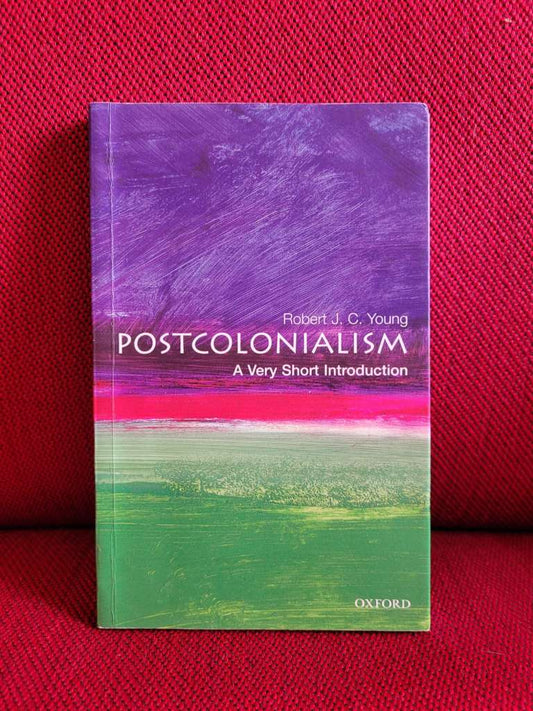 Postcolonialism : A Very Short Introduction by Robert J.C. Young