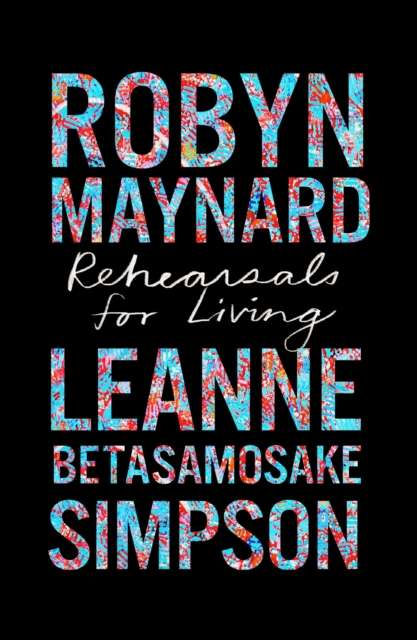 Rehearsals for Living by Robyn Maynard