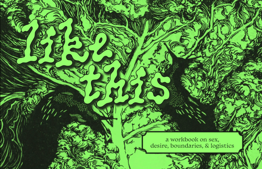 Like this: A workbook on sex, desire, boundaries, and logistics (Digital) By Lee Arden