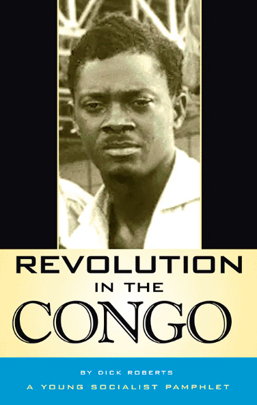 REVOLUTION IN THE CONGO By Dick Roberts
