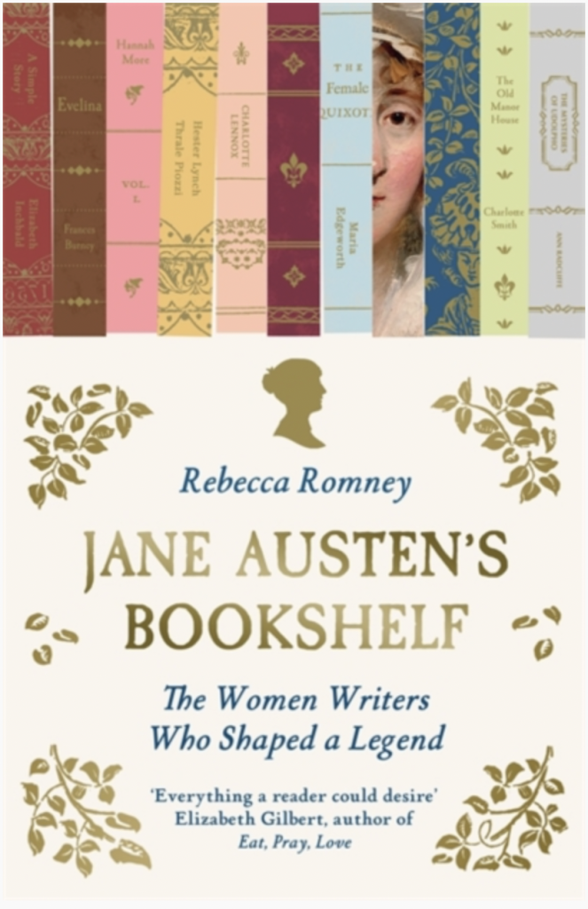 Jane Austen's Bookshelf : The women writers who shaped a legend by Rebecca Romney