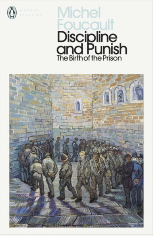 Discipline and Punish : The Birth of the Prison by Michel Foucault