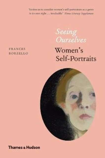 Seeing Ourselves : Women’s Self-Portraits by Frances Borzello